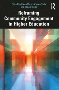 bokomslag Reframing Community Engagement in Higher Education