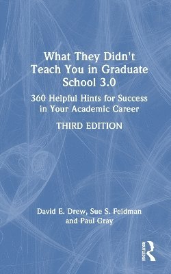David E. Drew, Sue S. Feldman, Paul Gray - What They Didn't Teach You in Graduate School 3.0, Häftad