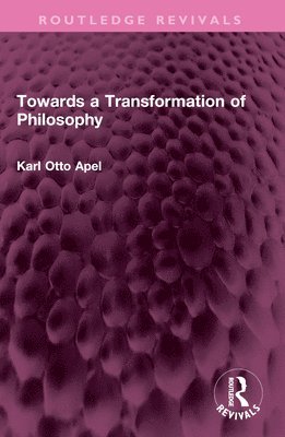 Karl Otto Apel - Towards a Transformation of Philosophy, Häftad
