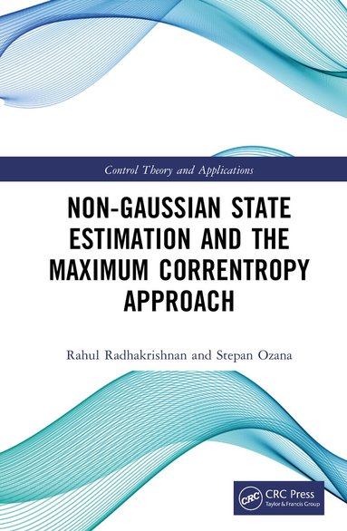 Rahul Radhakrishnan, Stepan Ozana - Non Gaussian State Estimation and the Maximum Correntropy Approach, Inbunden