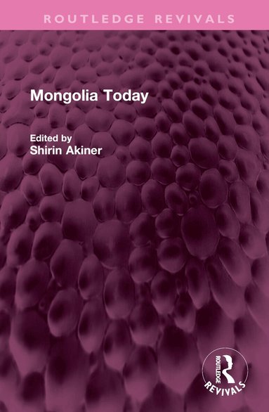 Shirin Akiner - Mongolia Today, Inbunden