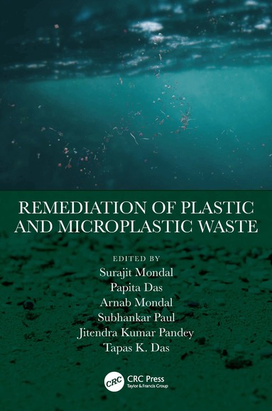 Surajit Mondal, Papita Das, Arnab Mondal, Subhankar Paul, Jitendra Kumar Pandey, Tapas K. Das - Remediation of Plastic and Microplastic Waste, Häftad