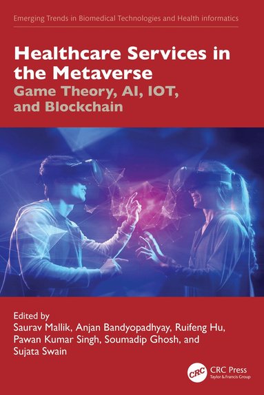 Saurav Mallik, Anjan Bandyopadhyay, Ruifeng Hu, Pawan Kumar Singh, Soumadip Ghosh, Sujata Swain - Healthcare Services in the Metaverse, Häftad