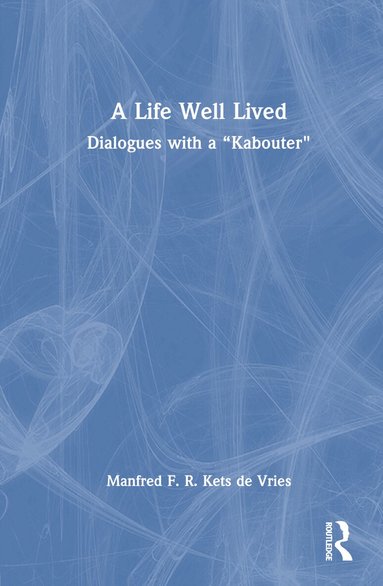 Manfred F. R. Kets de Vries - Life Well Lived, Inbunden