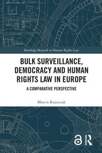 bokomslag Bulk Surveillance, Democracy and Human Rights Law in Europe