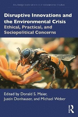 Donald S. Maier, Justin Donhauser, Michael Weber, USA) Weber, Michael (Bowling Green State University - Disruptive Innovations and the Environmental Crisis, Inbunden