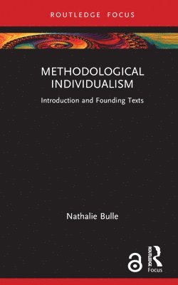 Nathalie Bulle, France) Bulle, Nathalie (National Center for Scientific Research (CNRS) - Methodological Individualism, Inbunden