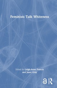 bokomslag Feminists Talk Whiteness