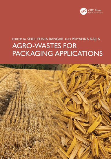 Sneh Punia Bangar, Priyanka Kajla - Agro-Wastes for Packaging Applications, Inbunden