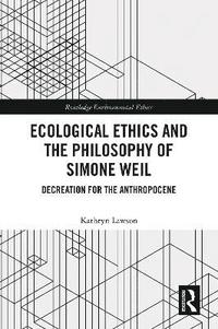 bokomslag Ecological Ethics and the Philosophy of Simone Weil