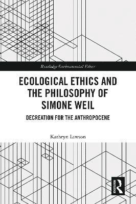 bokomslag Ecological Ethics and the Philosophy of Simone Weil