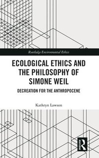 bokomslag Ecological Ethics and the Philosophy of Simone Weil