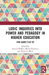 bokomslag Ludic Inquiries into Power and Pedagogy in Higher Education