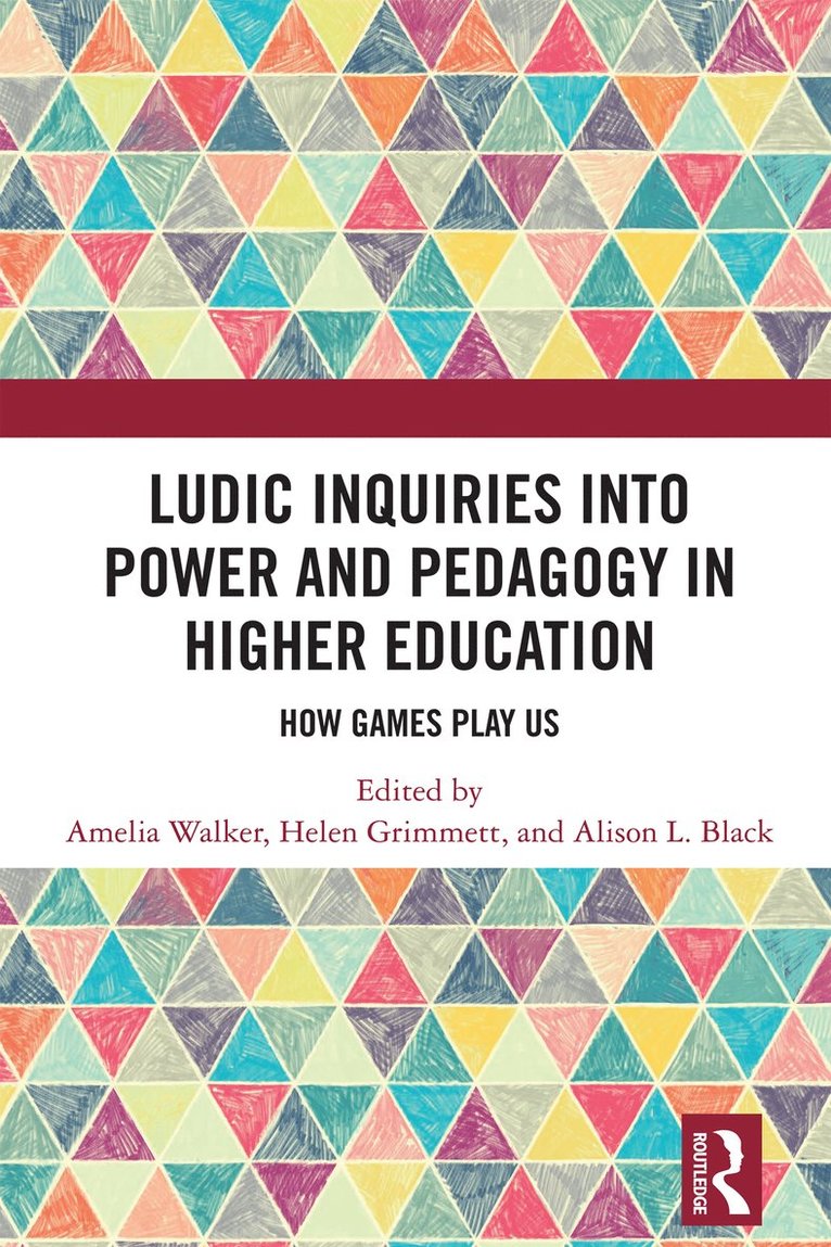 Amelia Walker, Helen Grimmett, Alison L. Black, Australia) Walker, Amelia (University of South Australia, Australia) Grimmett, Helen (Monash University, Australia) Black, Alison L. (University of the Sunshine Coast - Ludic Inquiries Into Power and Pedagogy in Higher Education, Inbunden
