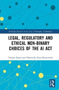 bokomslag Legal, Regulatory and Ethical Non-binary Choices of the AI Act