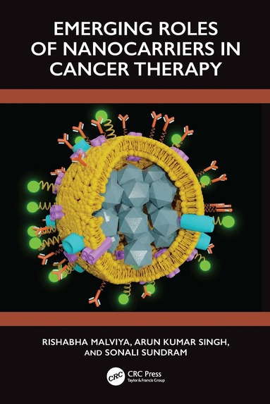 Rishabha Malviya, Arun Kumar Singh, Sonali Sundram - Emerging Roles of Nanocarrier in Cancer Therapy, Inbunden