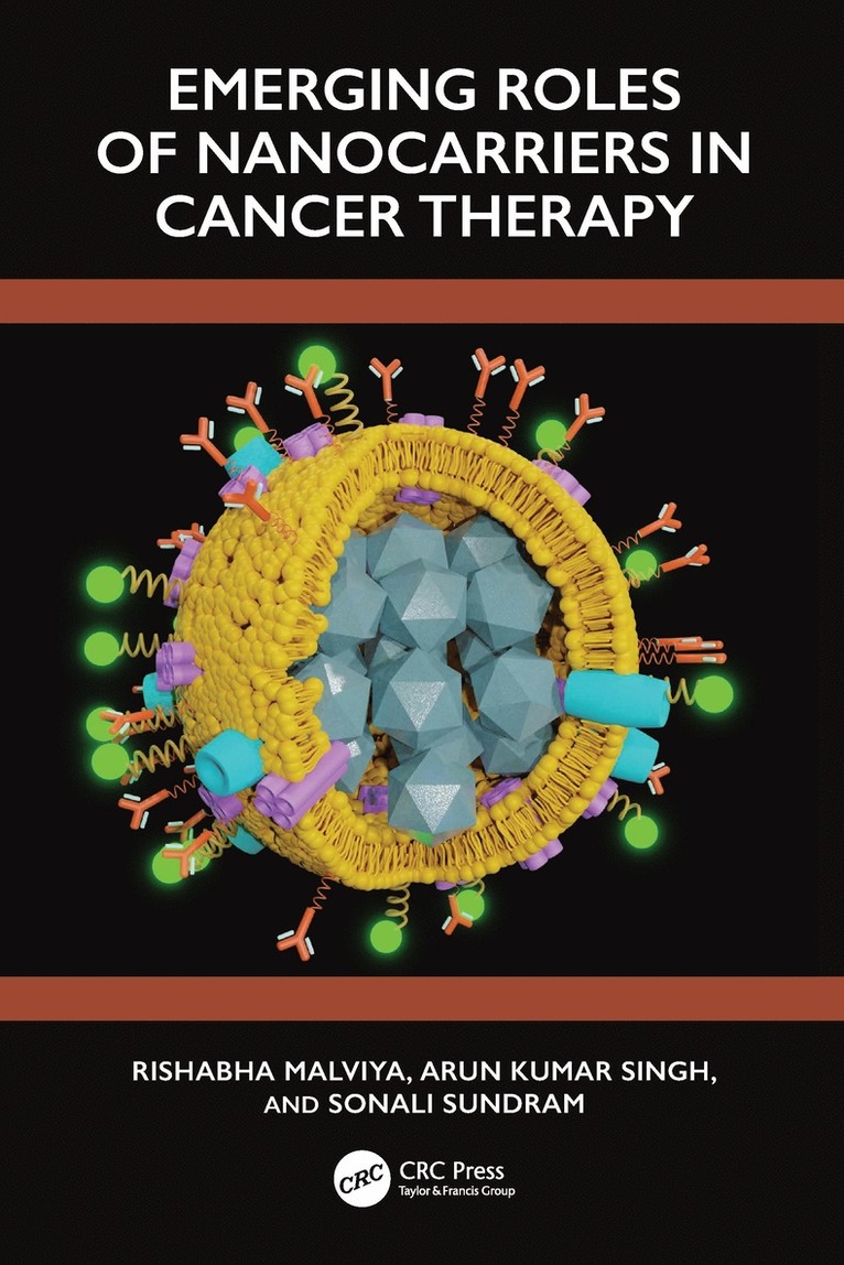 Rishabha Malviya, Arun Kumar Singh, Sonali Sundram, Rishabha (Galgotias Uni.) Malviya - Emerging Roles of Nanocarrier in Cancer Therapy, Inbunden