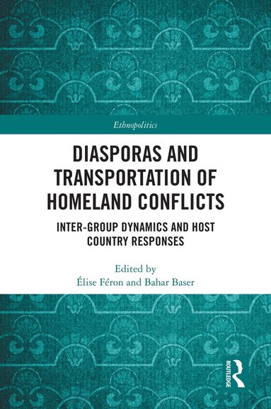 Élise Féron, Bahar Baser - Diasporas and Transportation of Homeland Conflicts, Inbunden