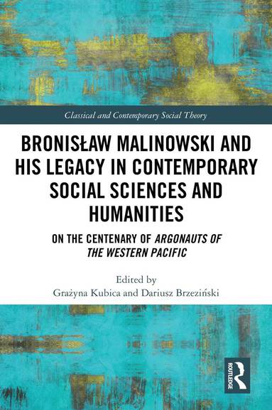 Grażyna Kubica, Dariusz Brzeziński - Bronisław Malinowski and His Legacy in Contemporary Social Sciences and Humanities, Inbunden