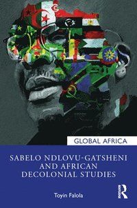bokomslag Sabelo Ndlovu-Gatsheni and African Decolonial Studies