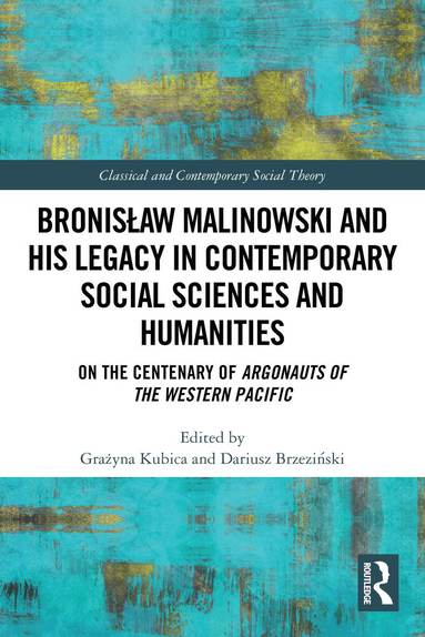 Grażyna Kubica, Dariusz Brzeziński - Bronisław Malinowski and His Legacy in Contemporary Social Sciences and Humanities, Häftad