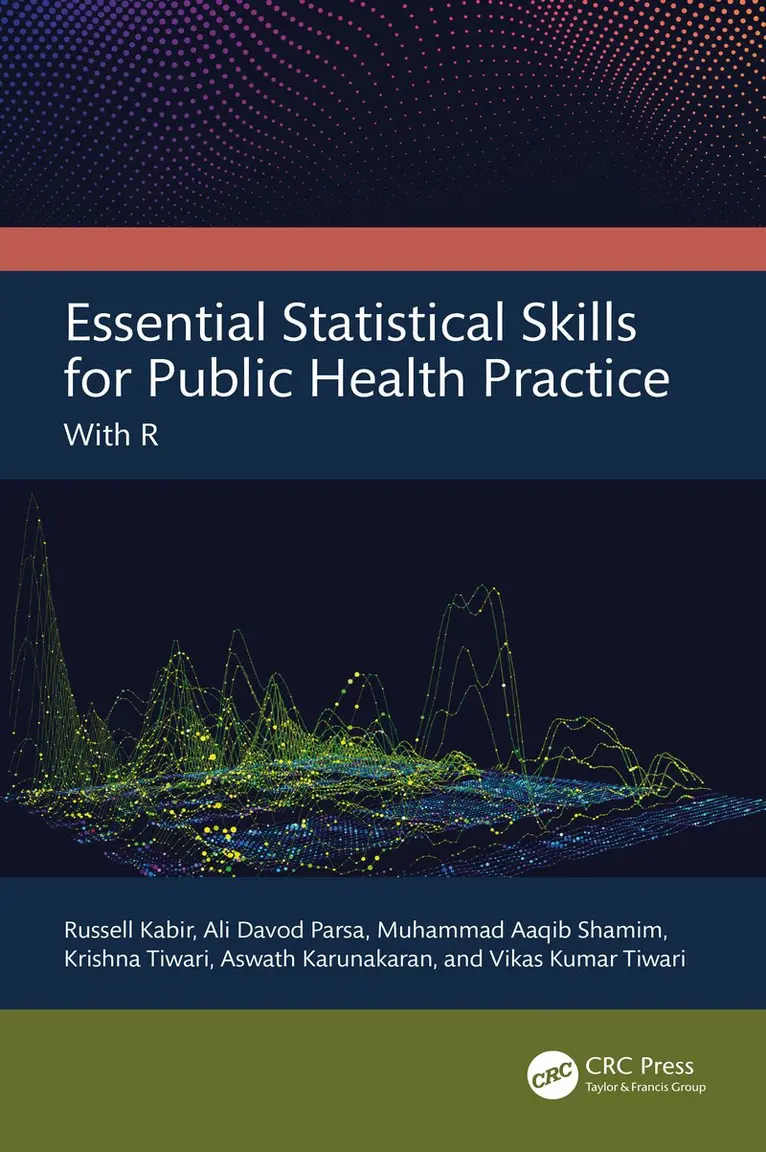 Russell Kabir, Ali Davod Parsa, Muhammad Aaqib Shamim, Krishna Tiwari, Aswath Karunakaran, Vikas Kumar Tiwari - Essential Statistical Skills for Public Health Practice, Inbunden. Tillgänglighet: Kommande