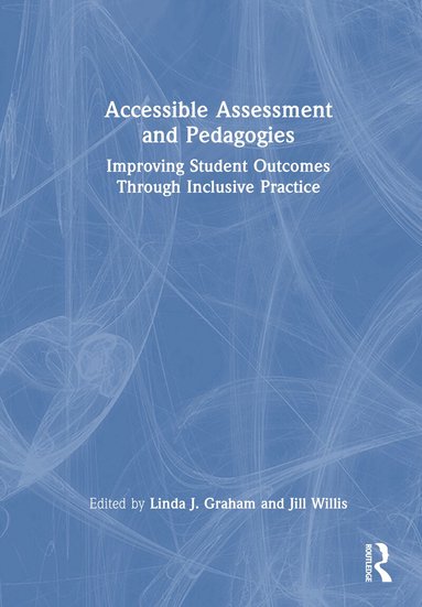 Linda J. Graham, Jill Willis - Accessible Assessment and Pedagogies, Inbunden