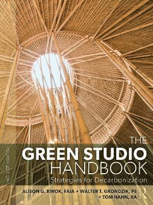 Alison G. Kwok, Walter T. Grondzik, Tom Hahn, Alison G Kwok, Walter T Grondzik - Green Studio Handbook, Inbunden