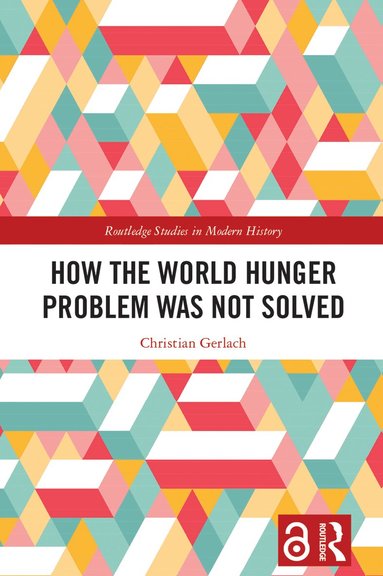 Christian Gerlach - How the World Hunger Problem Was not Solved, Häftad
