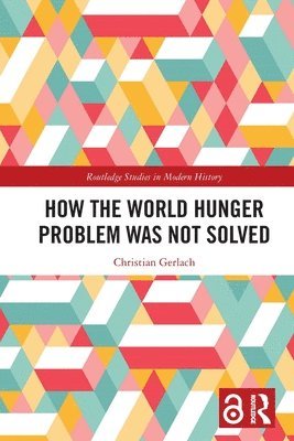 Christian Gerlach - How the World Hunger Problem Was not Solved, Häftad