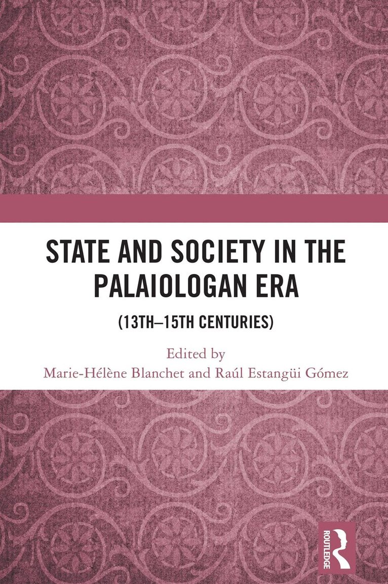 Marie-Hélène Blanchet, Raúl Estangüi Gómez - State and Society in the Palaiologan Era, Häftad