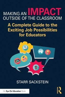 Starr Sackstein, USA) Sackstein, Starr (Mastery Portfolio - Making an Impact Outside of the Classroom: A Complete Guide to the Exciting Job Possibilities for Educators, Häftad