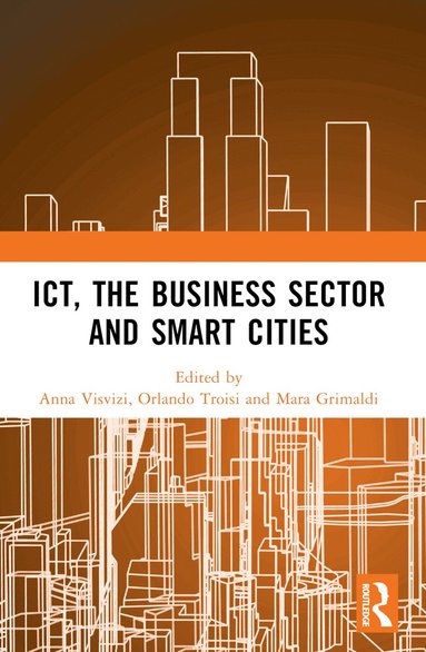 Anna Visvizi, Orlando Troisi, Mara Grimaldi - ICT, the Business Sector and Smart Cities, Häftad