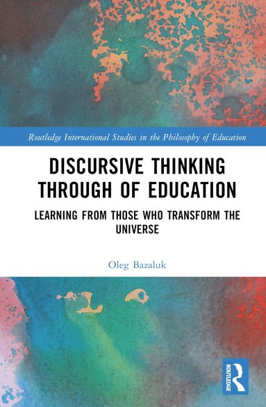 Oleg Bazaluk - Discursive Thinking Through of Education, Inbunden