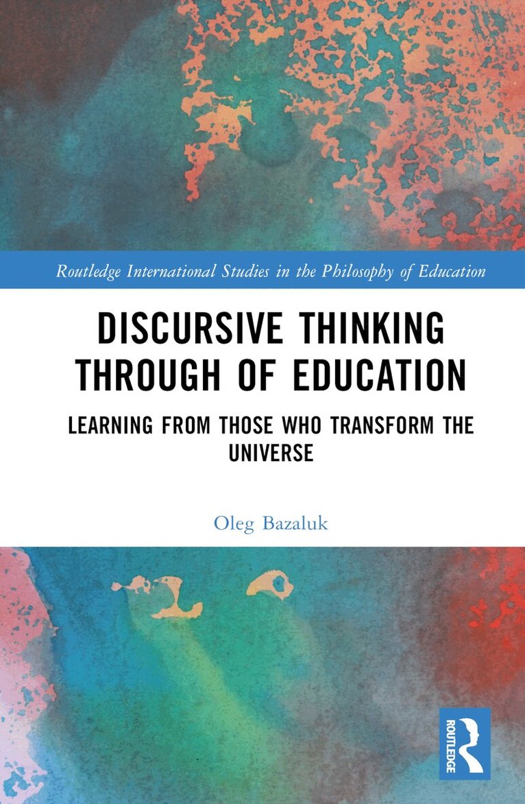 Oleg Bazaluk - Discursive Thinking Through of Education, Inbunden. Tillgänglighet: Lägg i varukorg