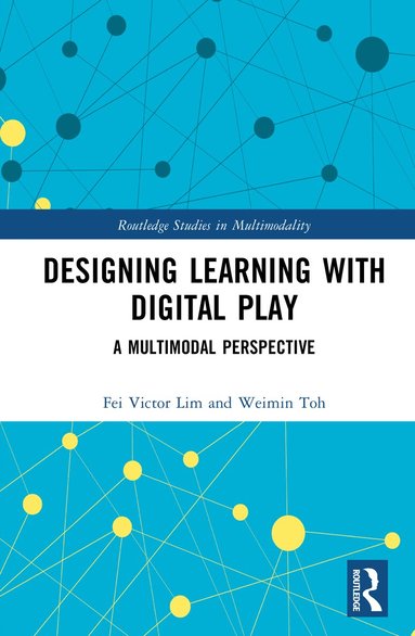 Fei Victor Lim, Weimin Toh - Designing Learning with Digital Play, Inbunden