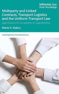 bokomslag Multiparty and Linked Contracts, Transport Logistics and the Uniform Transport Law