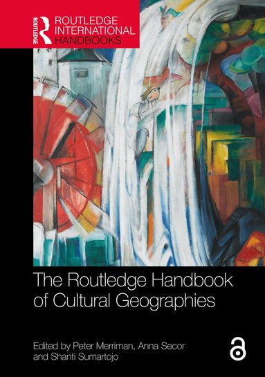 Peter Merriman, ANNA SECOR, Shanti Sumartojo - Routledge Handbook of Cultural Geographies, Inbunden