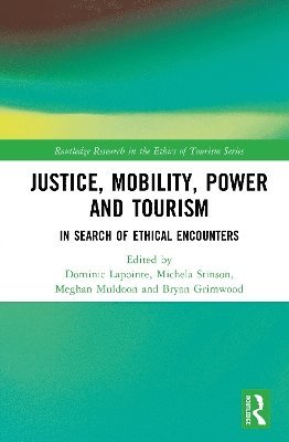 Dominic Lapointe, Michela Stinson, Meghan Muldoon, Bryan Grimwood, Canada) Grimwood, Bryan (The University of Waterloo - Justice, Power, and Mobility in Tourism, Inbunden