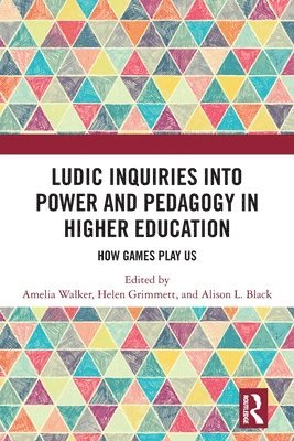 Amelia Walker, Helen Grimmett, Alison L. Black, Alison L Black - Ludic Inquiries Into Power and Pedagogy in Higher Education, Häftad