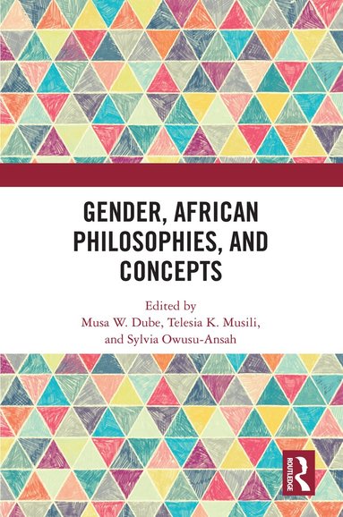 Musa W. Dube, Telesia K. Musili, Sylvia Owusu-Ansah - Gender, African Philosophies, and Concepts, Inbunden