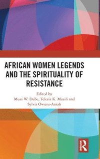 bokomslag African Women Legends and the Spirituality of Resistance