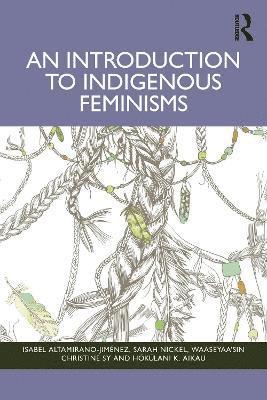 An Introduction to Indigenous Feminisms 1