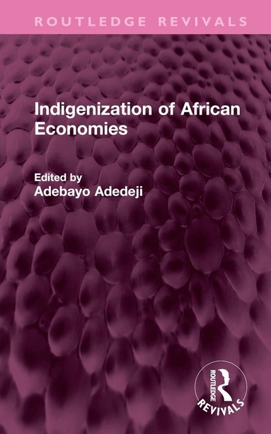 Adebayo Adedeji - Indigenization of African Economies, Inbunden
