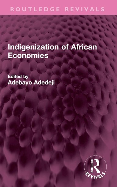 Adebayo Adedeji - Indigenization of African Economies, Häftad