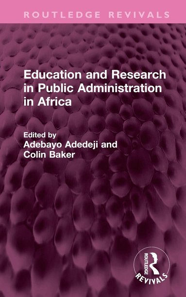 Adebayo Adedeji, Colin Baker - Education and Research in Public Administration in Africa, Inbunden