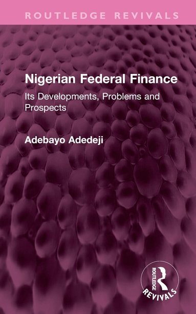 Adebayo Adedeji - Nigerian Federal Finance, Inbunden