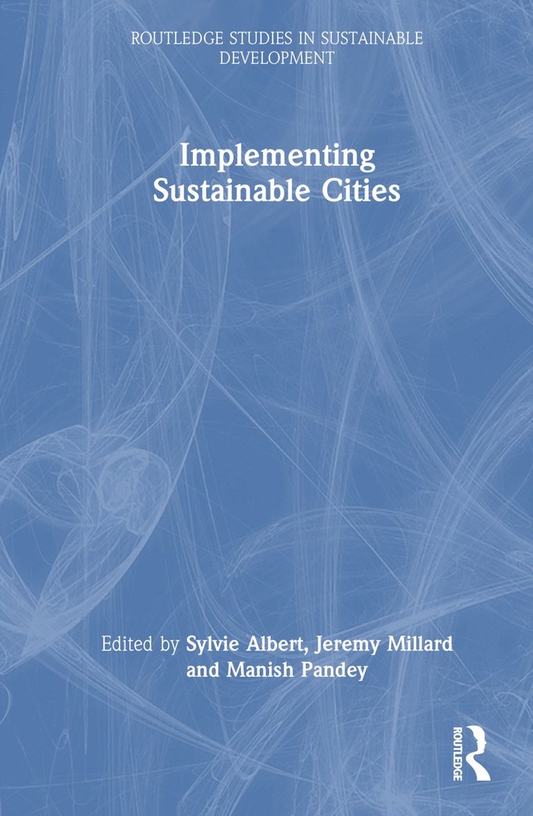 Sylvie Albert, Jeremy Millard, Manish Pandey, Canada) Albert, Sylvie (University of Winnipeg, Denmark) Millard, Jeremy (Third Millennium Governance - Implementing Sustainable Cities, Inbunden