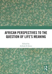 bokomslag African Perspectives to the Question of Life's Meaning
