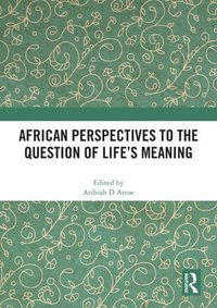 bokomslag African Perspectives to the Question of Life's Meaning